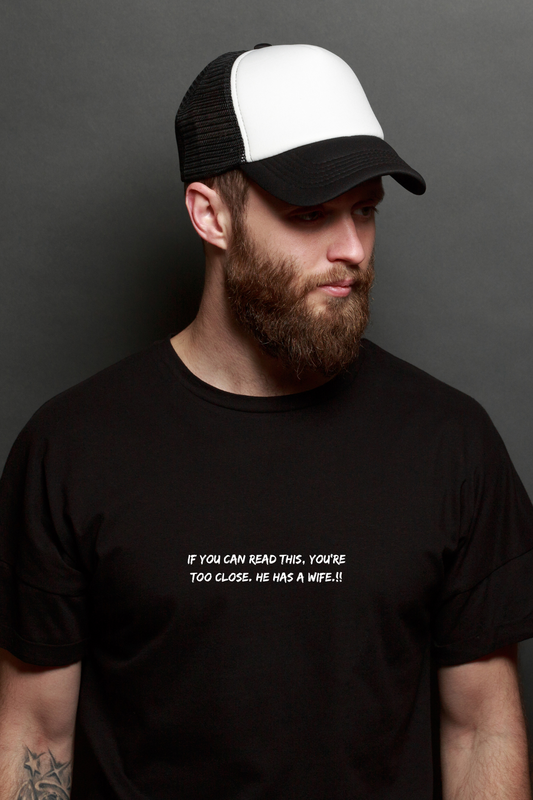 Lezoir™ If You Can Read This, You're Too Close. He Has A Wife.!! Cotton Black Unisex T-Shirt